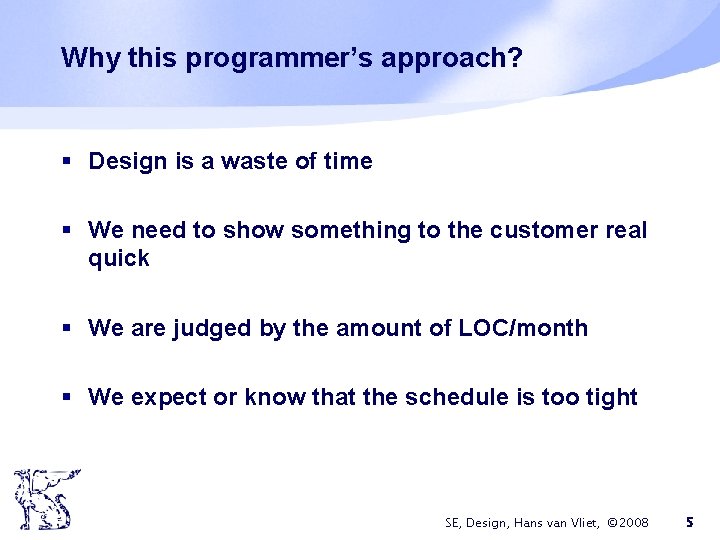 Why this programmer’s approach? § Design is a waste of time § We need