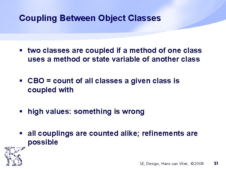 Coupling Between Object Classes § two classes are coupled if a method of one