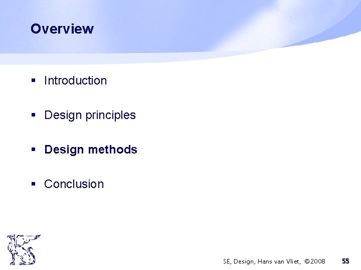 Overview § Introduction § Design principles § Design methods § Conclusion SE, Design, Hans