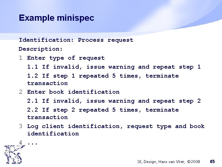 Example minispec Identification: Process request Description: 1 Enter type of request 1. 1 If
