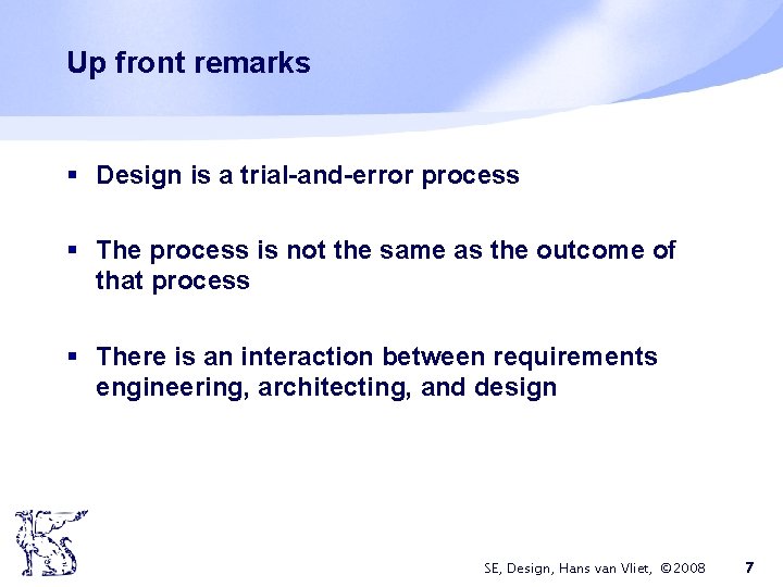 Up front remarks § Design is a trial-and-error process § The process is not