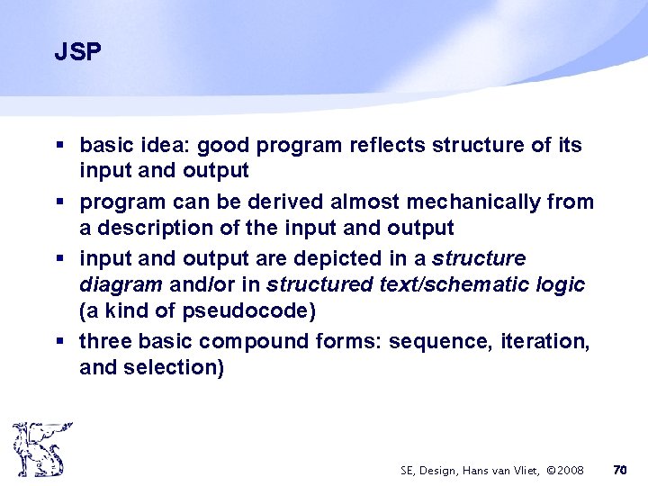 JSP § basic idea: good program reflects structure of its input and output §