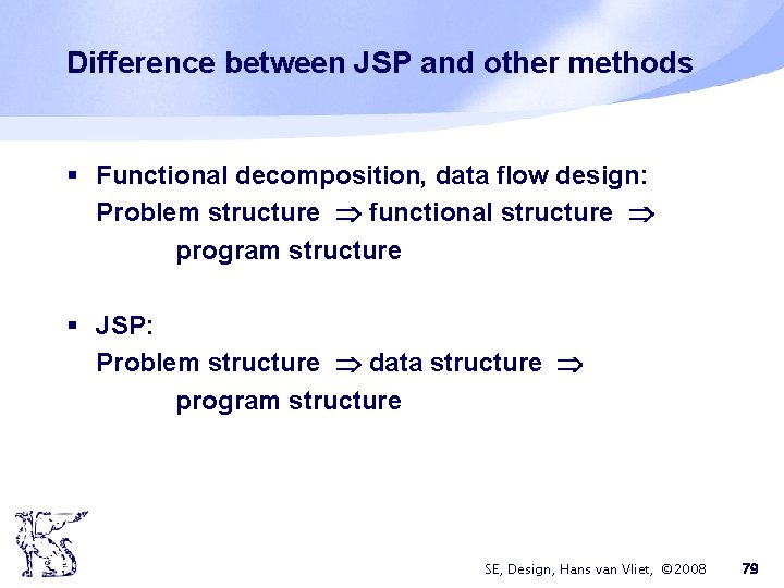 Difference between JSP and other methods § Functional decomposition, data flow design: Problem structure