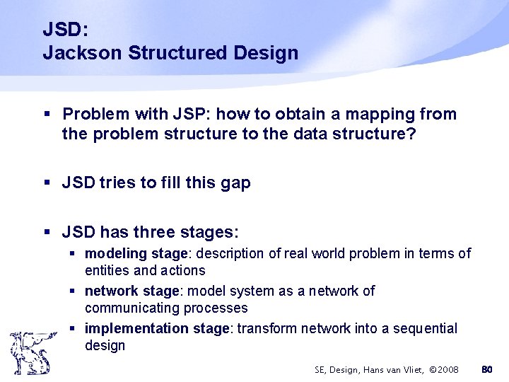 JSD: Jackson Structured Design § Problem with JSP: how to obtain a mapping from