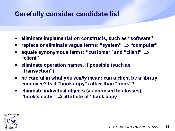 Carefully consider candidate list § eliminate implementation constructs, such as “software” § replace or
