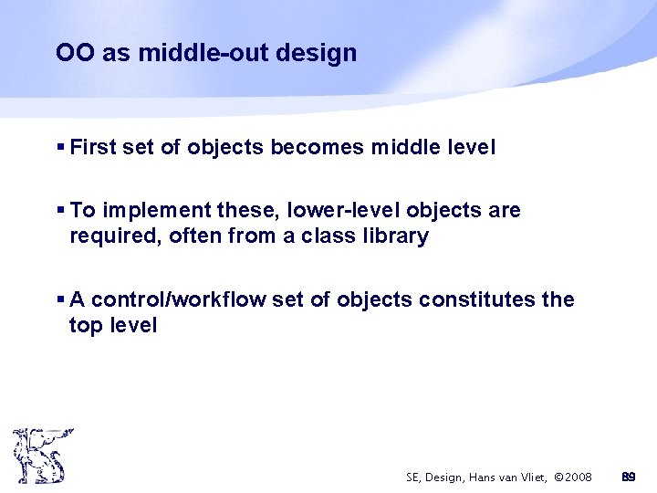 OO as middle-out design § First set of objects becomes middle level § To