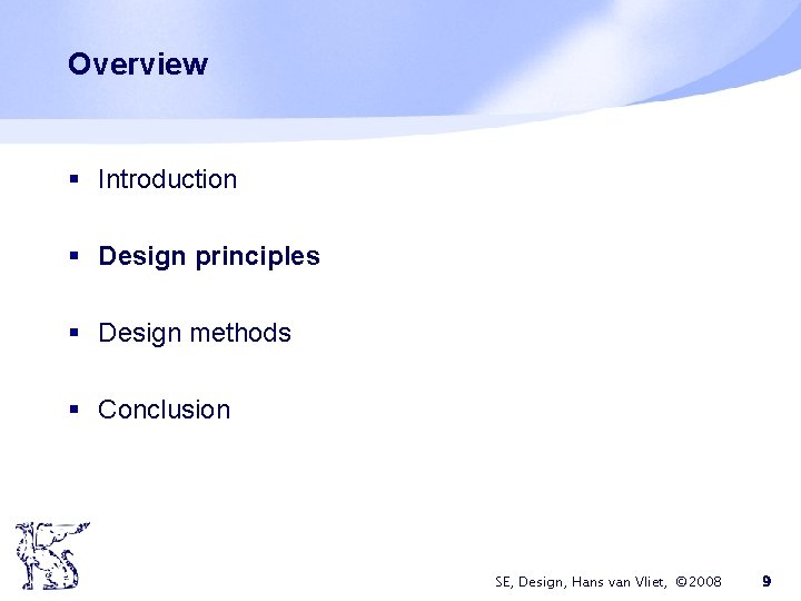Overview § Introduction § Design principles § Design methods § Conclusion SE, Design, Hans