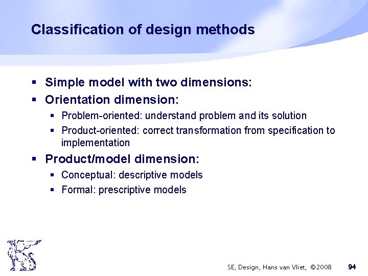 Classification of design methods § Simple model with two dimensions: § Orientation dimension: §