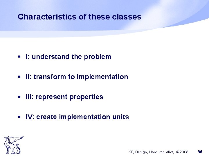 Characteristics of these classes § I: understand the problem § II: transform to implementation