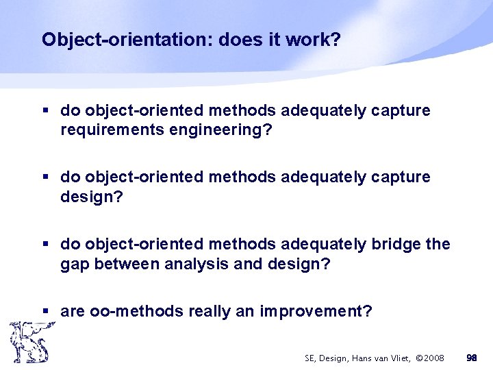 Object-orientation: does it work? § do object-oriented methods adequately capture requirements engineering? § do