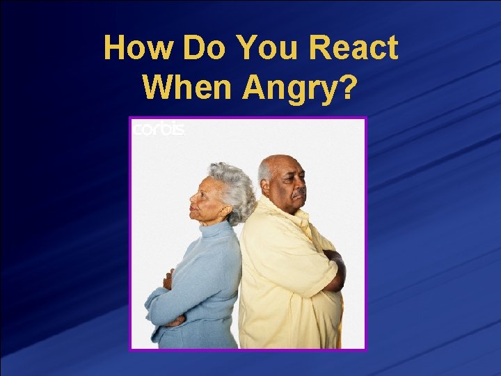 How Do You React When Angry? 