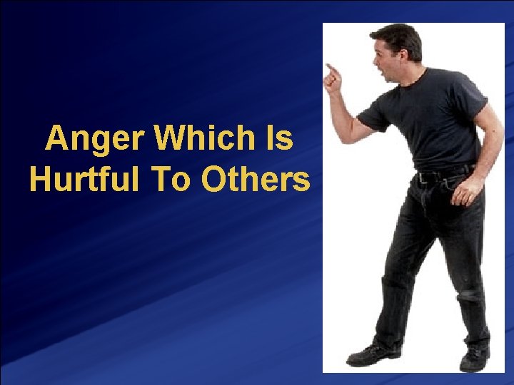 Anger Which Is Hurtful To Others 