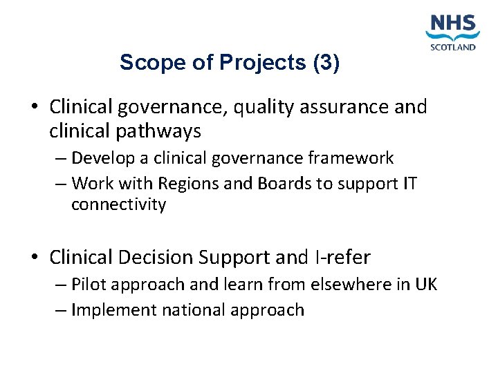 Scope of Projects (3) • Clinical governance, quality assurance and clinical pathways – Develop