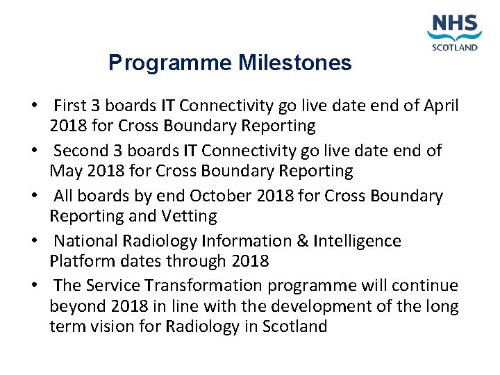 Programme Milestones • First 3 boards IT Connectivity go live date end of April