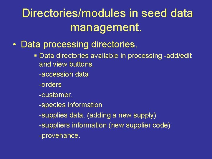 Directories/modules in seed data management. • Data processing directories. § Data directories available in