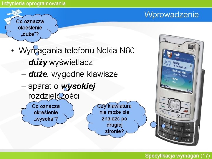 Inżynieria oprogramowania Wprowadzenie Co oznacza określenie „duże”? • Wymagania telefonu Nokia N 80: –