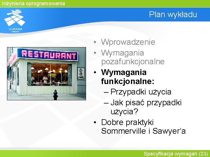 Inżynieria oprogramowania Plan wykładu • Wprowadzenie • Wymagania pozafunkcjonalne • Wymagania funkcjonalne: – Przypadki