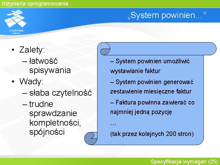 Inżynieria oprogramowania „System powinien…” • Zalety: – łatwość spisywania • Wady: – słaba czytelność