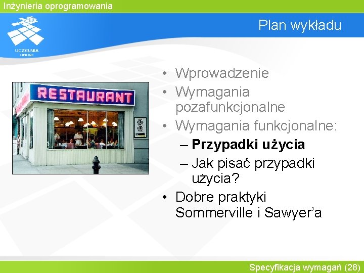 Inżynieria oprogramowania Plan wykładu • Wprowadzenie • Wymagania pozafunkcjonalne • Wymagania funkcjonalne: – Przypadki