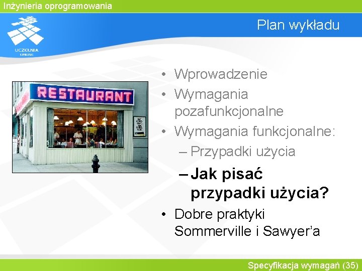 Inżynieria oprogramowania Plan wykładu • Wprowadzenie • Wymagania pozafunkcjonalne • Wymagania funkcjonalne: – Przypadki