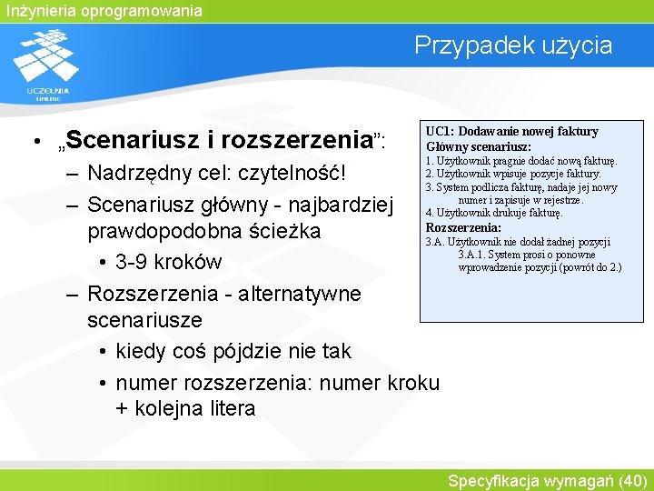 Inżynieria oprogramowania Przypadek użycia UC 1: Dodawanie nowej faktury • „Scenariusz i rozszerzenia”: Główny