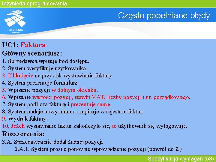 Inżynieria oprogramowania Często popełniane błędy UC 1: Faktura Główny scenariusz: 1. Sprzedawca wpisuje kod