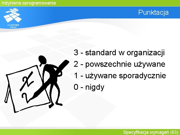 Inżynieria oprogramowania Punktacja 3 - standard w organizacji 2 - powszechnie używane 1 -