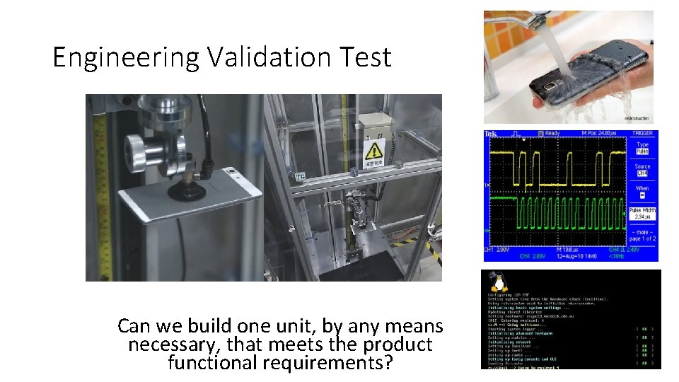 Engineering Validation Test Can we build one unit, by any means necessary, that meets