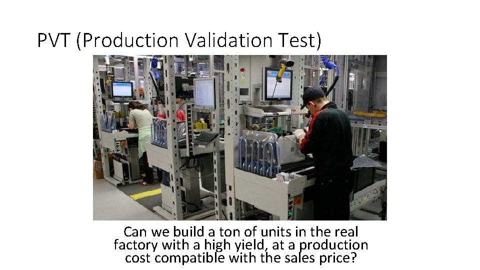 PVT (Production Validation Test) Can we build a ton of units in the real