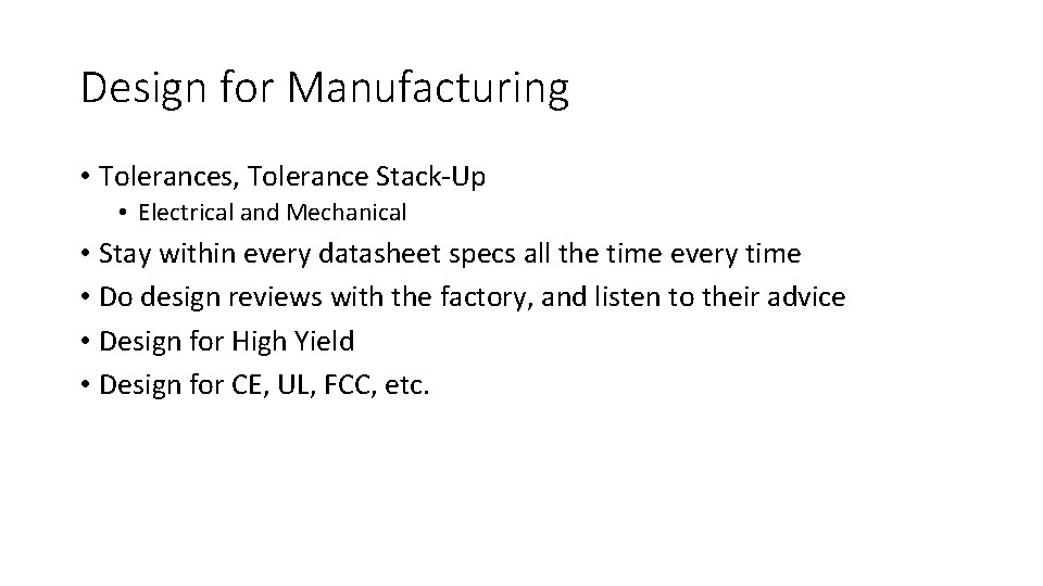 Design for Manufacturing • Tolerances, Tolerance Stack-Up • Electrical and Mechanical • Stay within