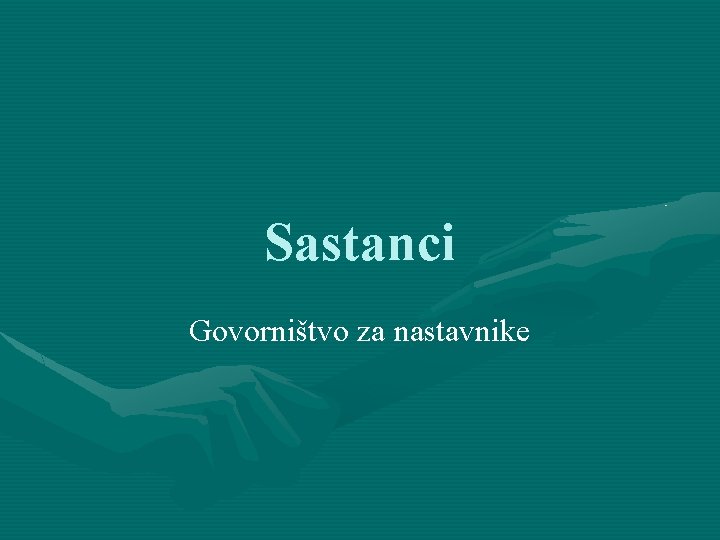 Sastanci Govorništvo za nastavnike 