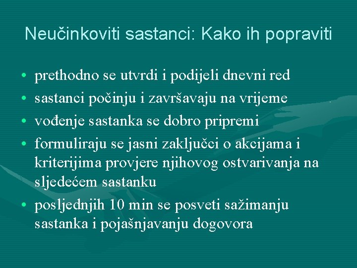 Neučinkoviti sastanci: Kako ih popraviti • • prethodno se utvrdi i podijeli dnevni red