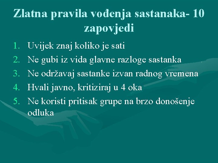 Zlatna pravila vođenja sastanaka- 10 zapovjedi 1. 2. 3. 4. 5. Uvijek znaj koliko