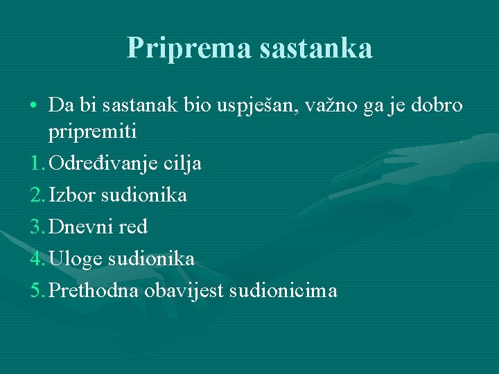 Priprema sastanka • Da bi sastanak bio uspješan, važno ga je dobro pripremiti 1.