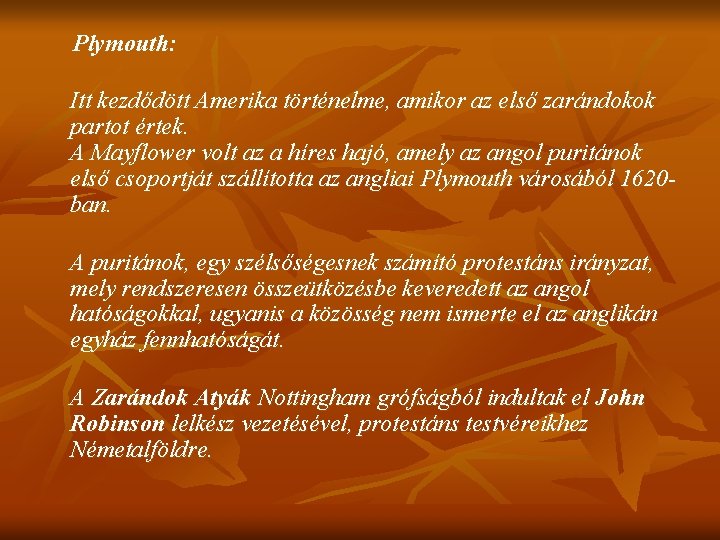  Plymouth: Itt kezdődött Amerika történelme, amikor az első zarándokok partot értek. A Mayflower