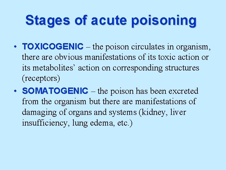 Stages of acute poisoning • TOXICOGENIC – the poison circulates in organism, there are