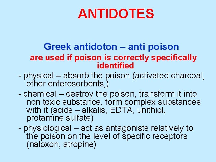 ANTIDOTES Greek antidoton – anti poison are used if poison is correctly specifically identified