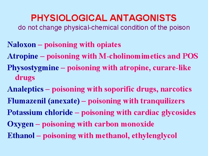 PHYSIOLOGICAL ANTAGONISTS do not change physical-chemical condition of the poison Naloxon – poisoning with