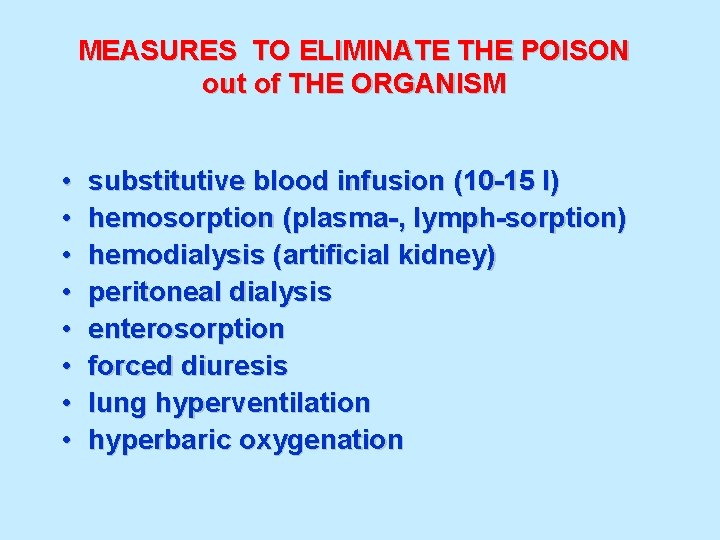 MEASURES TO ELIMINATE THE POISON out of THE ORGANISM • • substitutive blood infusion