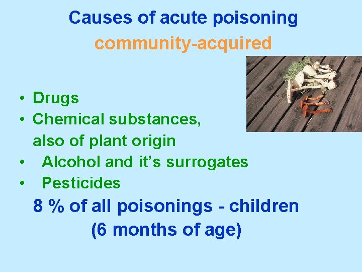 Causes of acute poisoning community-acquired • Drugs • Chemical substances, also of plant origin