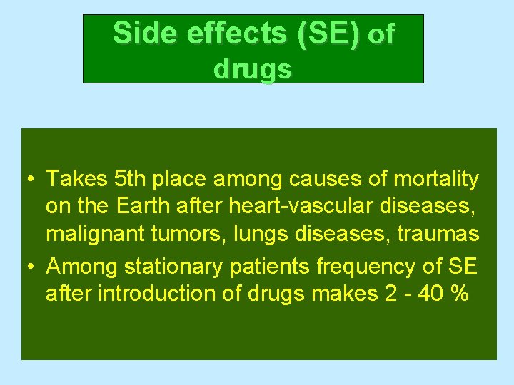 Side effects (SE) of drugs • Takes 5 th place among causes of mortality