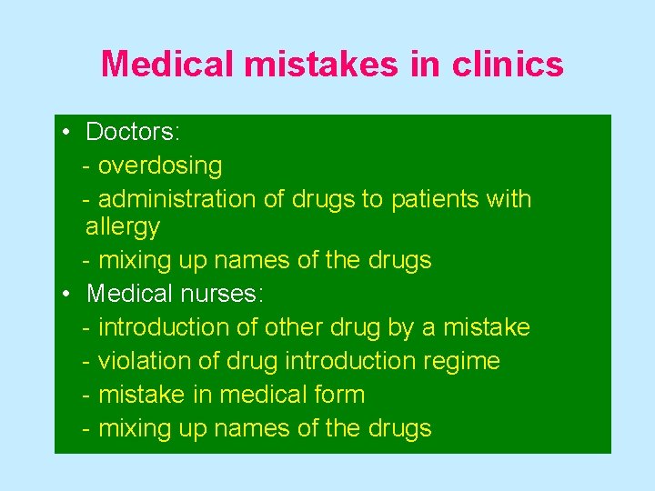 Medical mistakes in clinics • Doctors: - overdosing - administration of drugs to patients