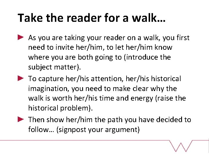Take the reader for a walk… As you are taking your reader on a