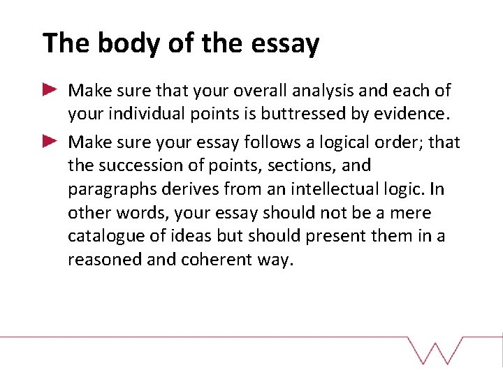 The body of the essay Make sure that your overall analysis and each of