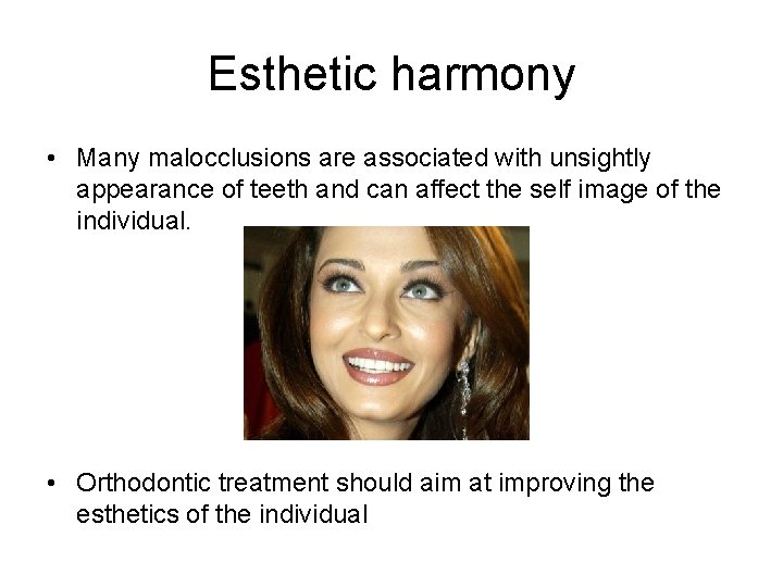 Esthetic harmony • Many malocclusions are associated with unsightly appearance of teeth and can