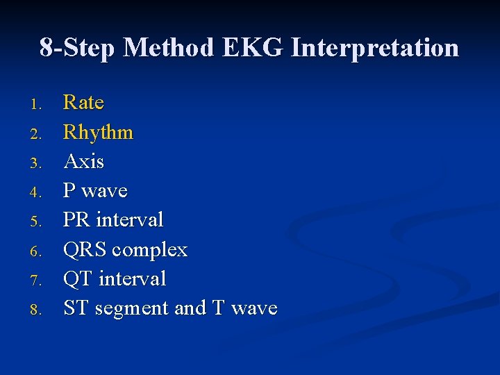 8 -Step Method EKG Interpretation 1. 2. 3. 4. 5. 6. 7. 8. Rate