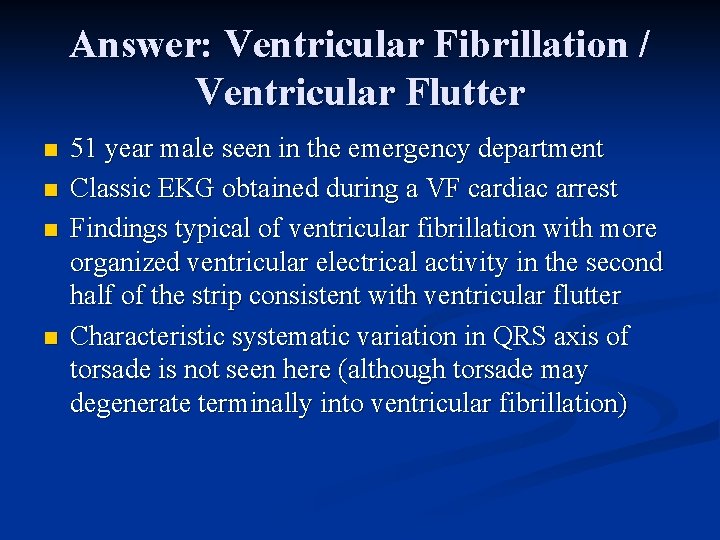 Answer: Ventricular Fibrillation / Ventricular Flutter n n 51 year male seen in the