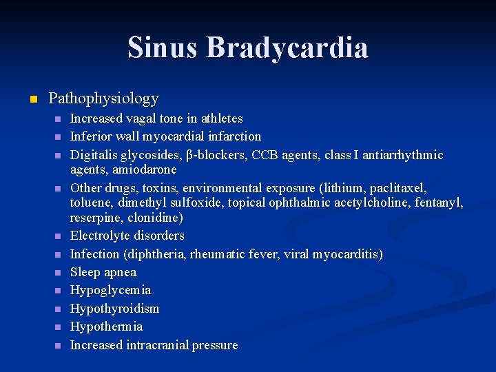 Sinus Bradycardia n Pathophysiology n n n Increased vagal tone in athletes Inferior wall