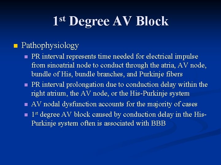 1 st Degree AV Block n Pathophysiology n n PR interval represents time needed