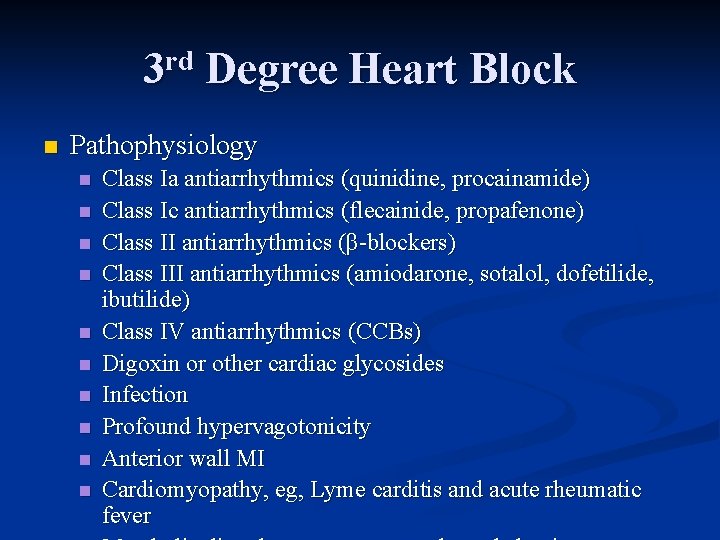 3 rd Degree Heart Block n Pathophysiology n n n n n Class Ia